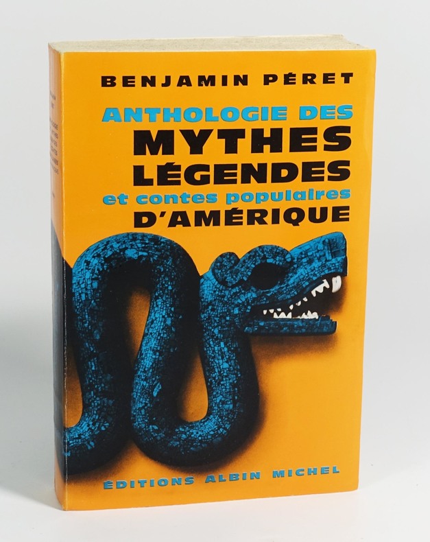 Benjamin Péret, "Anthologie des mythes et légendes et contes populaires d