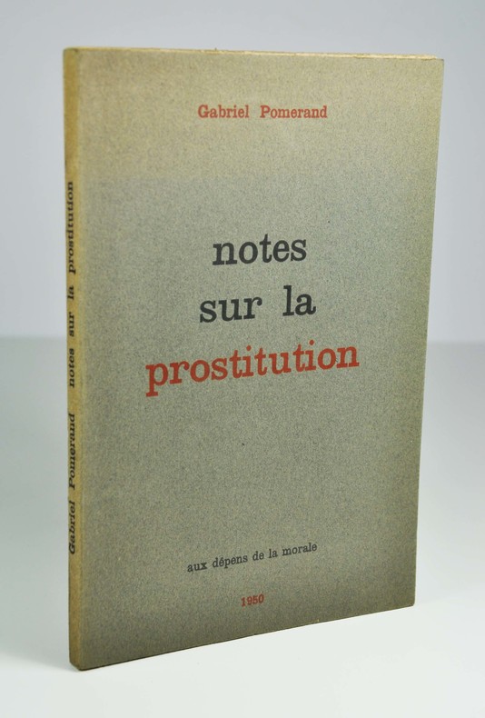Gabriel Pomerand, "Notes sur la prostitution", Paris, Aux dépens de la morale, imprimerie A. Beudin, 1950. In-8 broché, couverture à rabats, non paginé. Edition originale. L