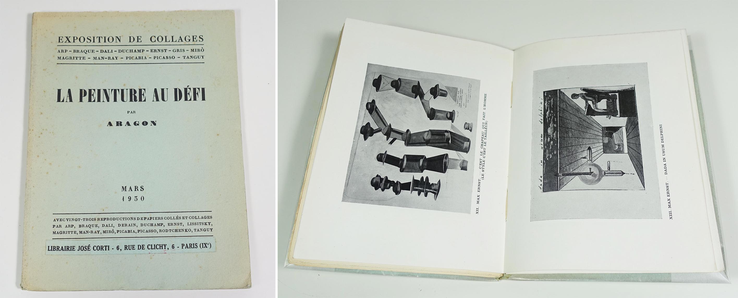 ARAGON Louis La peinture au défi. Avec vingt-trois reproductions de papiers collés et collages par Arp, Braque, Dali, Derain, Duchamp, Ernst, Lissitsky, Magritte, Man-Ray, Picabia, Picasso, Rodtchenko, Tanguy. Librairie José Corti, 1930. In-12 broché. Edition originale avec l