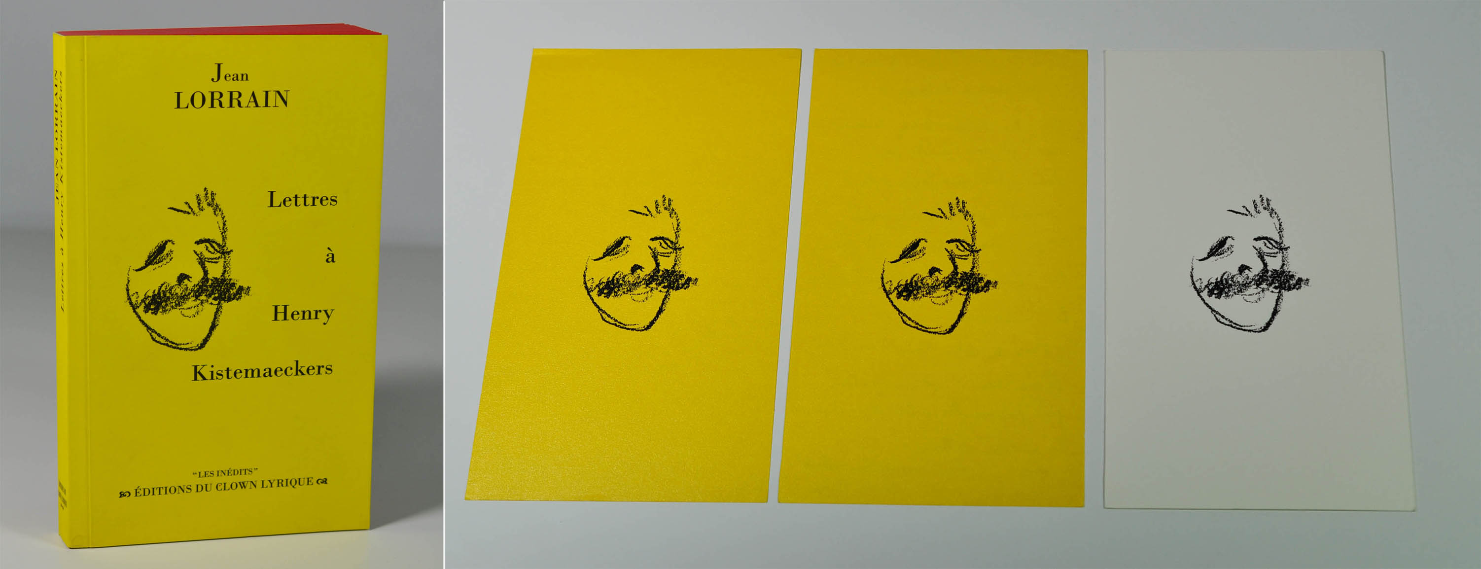 LORRAIN Jean Lettres à Henry Kistemaeckers Editions du Clown Lyrique, coll. "Les inédits", 2008. In-12 broché, couverture illustrée, 173 p. Tirage à 400 ex. sur bouffant ivoire. L